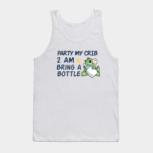 party in my crib 2am bring a bottle,party at my crib bring a bottle,funny baby Tank Top